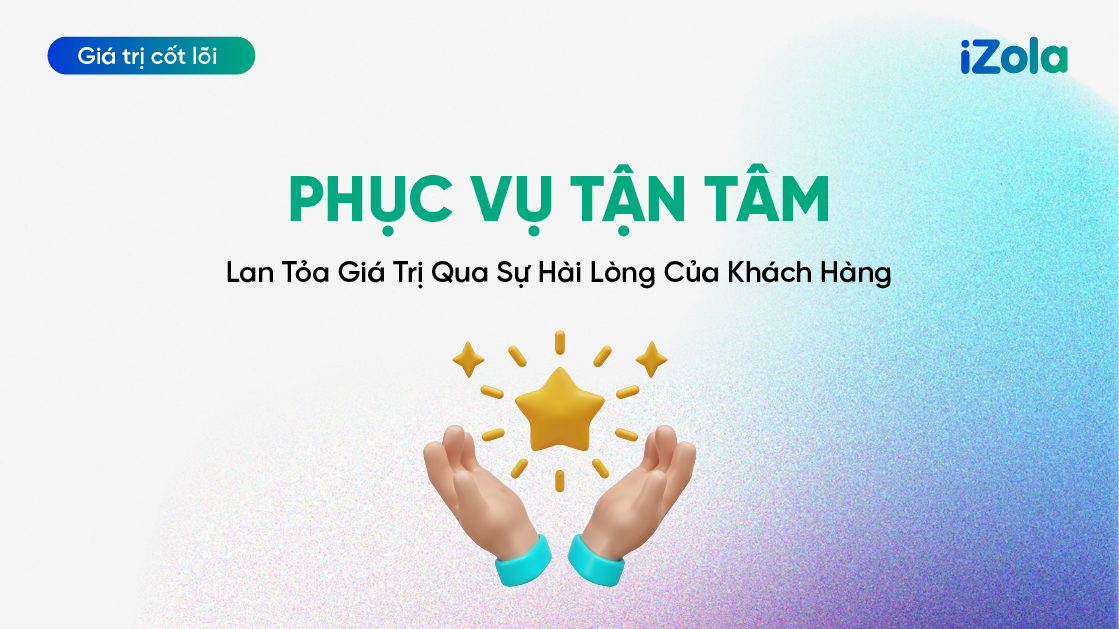  Phục vụ tận tâm, lan tỏa giá trị qua sự hài lòng của khách hàng